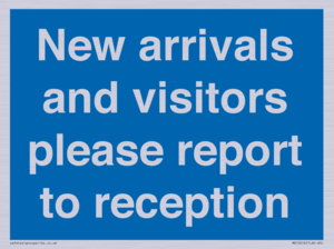 New arrivals and visitors. Please report to reception